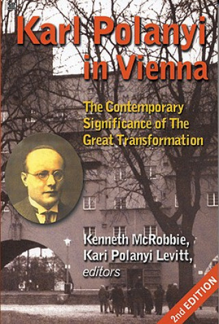 Könyv Karl Polanyi In Vienna - The Contemporary Significance of The Great Transformation McRobbie