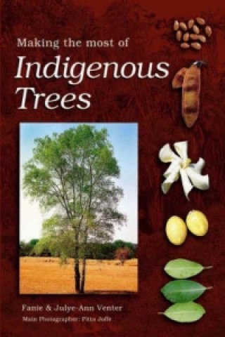 Könyv Making the most of indigenous trees Julye-Ann Venter