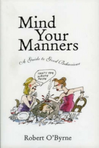 Книга Mind Your Manners Robert O'Byrne