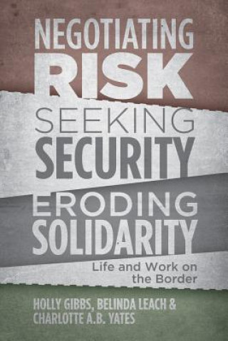 Carte Negotiating Risk, Seeking Security, Eroding Solidarity Charlotte A. B. Yates