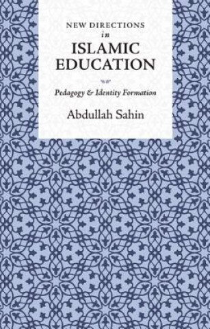 Carte New Directions in Islamic Education ABDULLAH SAHIN