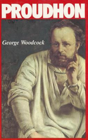 Kniha Pierre-Joseph Proudhon George Woodcock