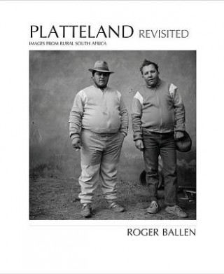 Carte Platteland Revisited Roger Ballen