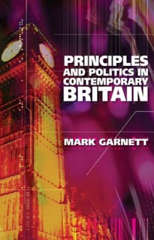Kniha Principles and Politics in Contemporary Britain Mark Garnett