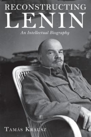 Книга Reconstructing Lenin Tamas Krausz