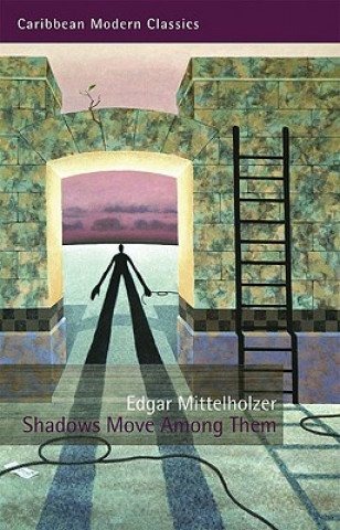 Könyv Shadows Move Among Them Edgar Mittelholzer