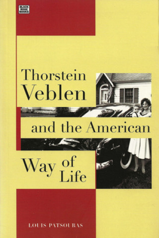 Книга Thorstein Veblen and the American Way of Life Louis Patsouras