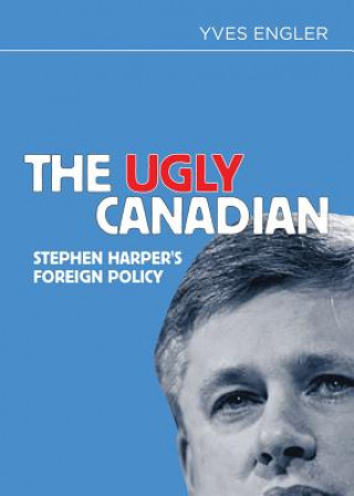 Könyv Ugly Canadian Yves Engler