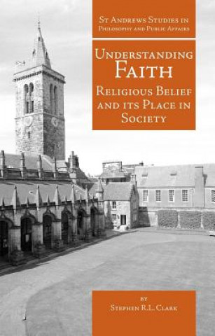 Könyv Understanding Faith Stephen R. L. Clark