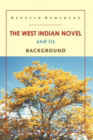 Carte West Indian Novel and Its Background Ken Ramchand