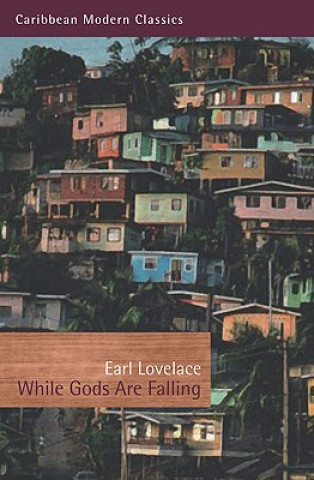 Knjiga While Gods are Falling Earl Lovelace