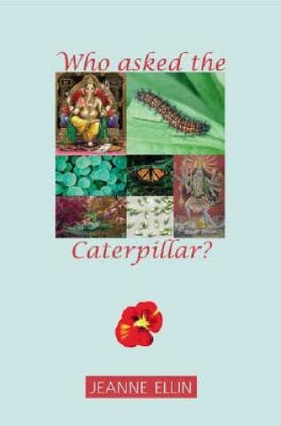 Kniha Who Asked the Caterpillar? Jeanne Ellin
