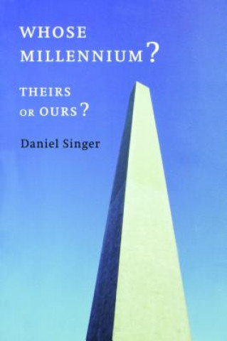 Kniha Whose Millennium? Theirs or Ours? Daniel Singer