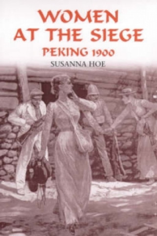 Buch Women at the Siege, Peking 1900 Susanna Hoe