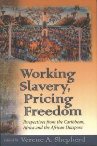 Knjiga Working Slavery-Pricing Freedom Verene Shepherd