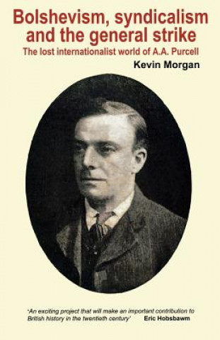 Carte Bolshevism, Syndicalism and the General Strike Kevin Morgan