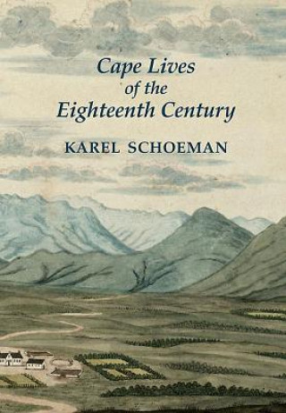 Kniha Cape Lives of the Eighteenth Century Karel Schoeman