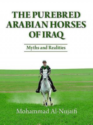 Книга Purebred Arabian Horses of Iraq Dr Mohammad Al-Nujaifi