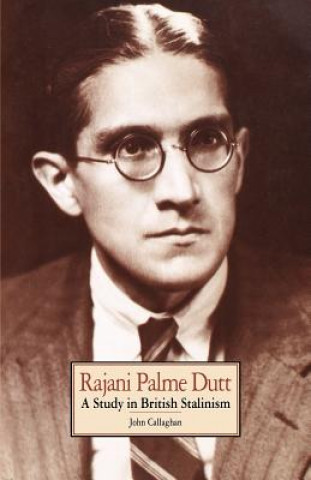 Könyv Rajani Palme Dutt John Callaghan