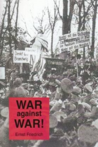 Könyv War Against War! Ernst Friedrich