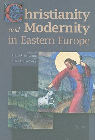 Livre Christianity and Modernity in Eastern Europe Bruce R. Berglund