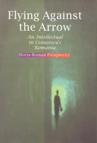 Kniha Flying Against the Arrow Horia-Roman Patapievici