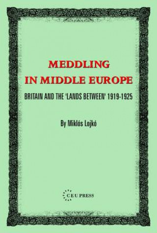 Livre Meddling in Middle Europe Miklos Lojko