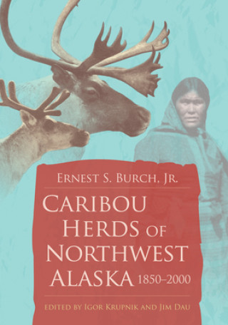 Kniha Caribou Herds of Northwest Alaska, 1850-2000 Burch