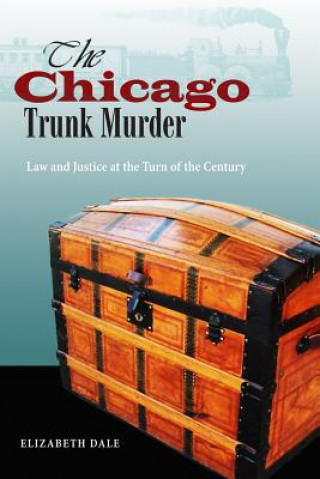 Könyv Chicago Trunk Murder Elizabeth Dale