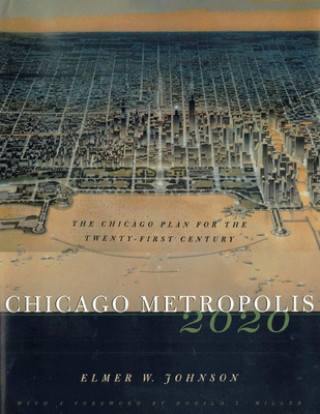 Kniha Chicago Metropolis 2020 Elmer W. Johnson