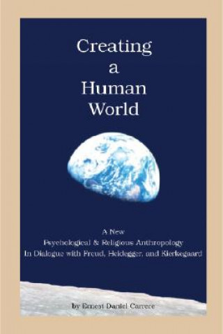Kniha Creating a Human World Ernest Daniel Carrere