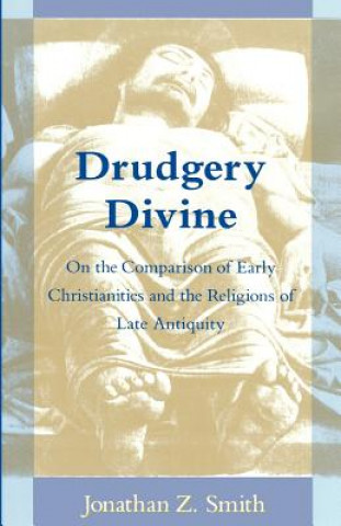 Könyv Drudgery Divine Jonathan Z. Smith