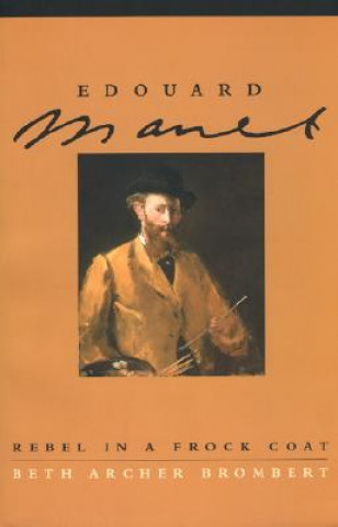 Kniha Edouard Manet Beth Archer Brombert
