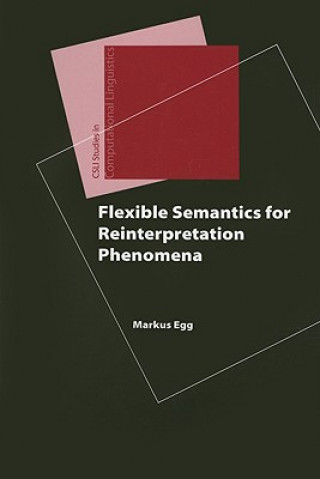 Buch Flexible Semantics for Reinterpretation Phenomena Markus Egg