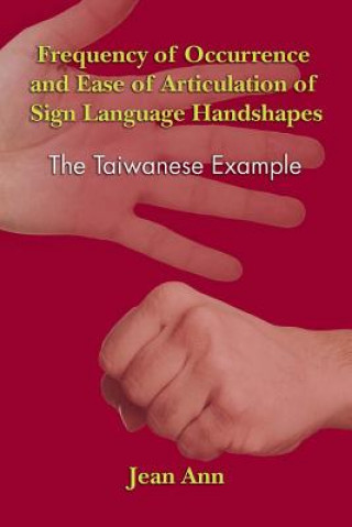 Kniha Frequency of Occurrence and Ease of Articulation of Sign Language Handshapes Ann Jean