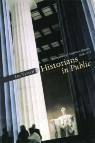 Kniha Historians in Public Ian R. Tyrrell