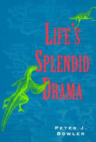 Könyv Life's Splendid Drama Peter J. Bowler