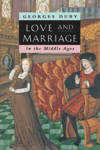 Knjiga Love and Marriage in the Middle Ages Duby