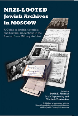 Książka Nazi-Looted Jewish Archives in Moscow David E. Fishman