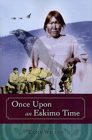 Kniha Once Upon an Eskimo Time Edna Wilder