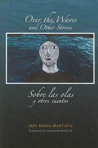 Kniha Over the Waves and Other Stories / Sobre las olas y otros cuentos Ines Maria Martiatu