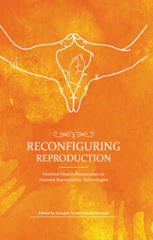 Carte Reconfiguring Reproduction Feminist Health Perspectives on Assosted Vrinda Marwah