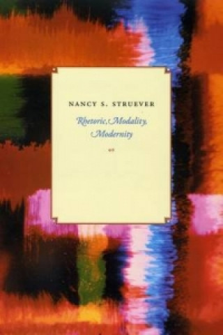 Knjiga Rhetoric, Modality, Modernity Nancy S. Struever