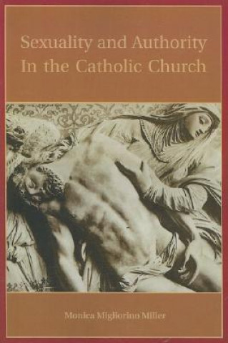 Carte Sexuality and Authority in the Catholic Church Monica Migliorino Miller