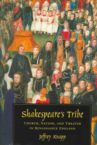 Könyv Shakespeare's Tribe Jeffrey Knapp