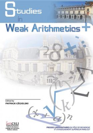 Kniha Studies in Weak Arithmetics Patrick Cegielski