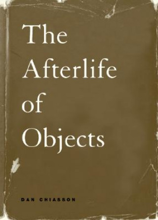 Carte Afterlife of Objects Dan Chiasson