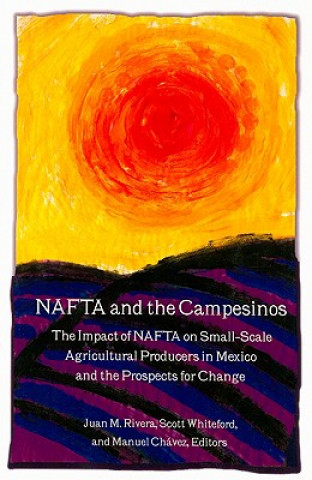 Kniha Impact of NAFTA on Small Agricultural Producers in Mexico Juan Rivera