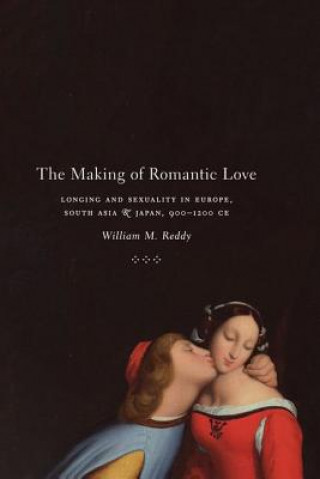 Kniha Making of Romantic Love William M. Reddy