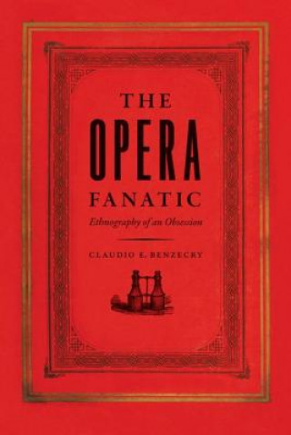 Kniha Opera Fanatic Claudio E. Benzecry